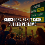 Barcelona Early Cash Out Leg Pertama