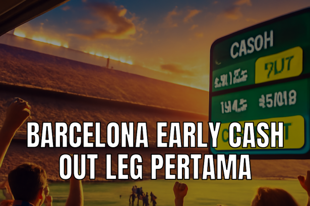 Barcelona Early Cash Out Leg Pertama