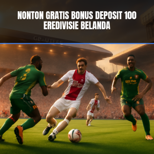 Nonton Gratis Bonus Deposit 100 Eredivisie Belanda