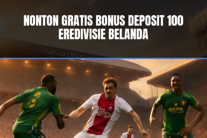 Nonton Gratis Bonus Deposit 100 Eredivisie Belanda