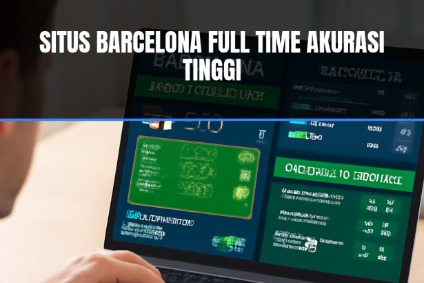 Situs Barcelona full time akurasi tinggi