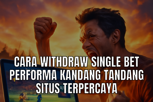 withdraw single bet performa kandang tandang